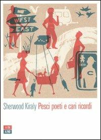 Pesci poeti e cari ricordi - Sherwood Kiraly - Libro 66thand2nd 2011, Attese | Libraccio.it