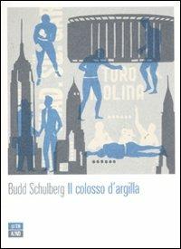 Il colosso d'argilla - Budd Schulberg - Libro 66thand2nd 2011, Attese | Libraccio.it