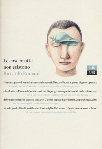 Le cose brutte non esistono - Riccardo Romani - Libro 66thand2nd 2013, Bookclub | Libraccio.it