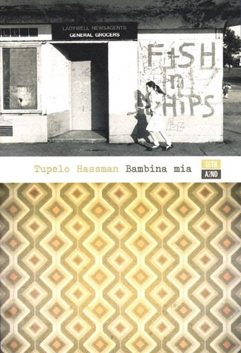 Bambina mia - Tupelo Hassman - Libro 66thand2nd 2013, Bookclub | Libraccio.it