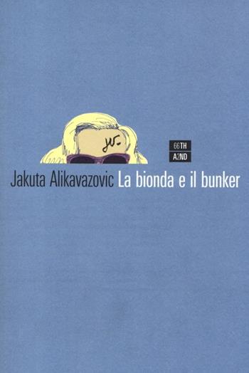 La bionda e il bunker - Jakuta Alikavazovic - Libro 66thand2nd 2013, B-polar | Libraccio.it