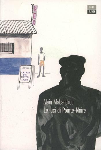 Le luci di Pointe-Noire - Alain Mabanckou - Libro 66thand2nd 2014, Bazar | Libraccio.it
