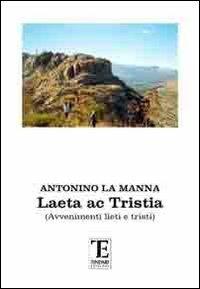 Laeta ac tristia. Avvenimenti lieti e tristi - Antonino La Manna - Libro Centro Studi Tindari Patti 2011, Memorie | Libraccio.it