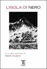 L' isola di Nero - Lucio Laugelli - Libro Centro Studi Tindari Patti 2012, Quadriglio | Libraccio.it