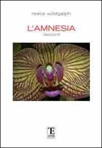 L' amnesia - Reeks Volstgalph - Libro Centro Studi Tindari Patti 2012, Quadriglio | Libraccio.it