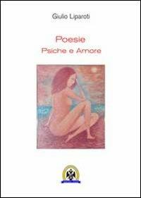 Poesie. Psiche e amore - Giulio Liparoti - Libro Centro Studi Tindari Patti 2012, Vento a Tindari | Libraccio.it