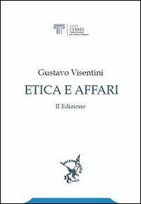 Etica e affari - Gustavo Visentini - Libro Discendo Agitur 2011 | Libraccio.it