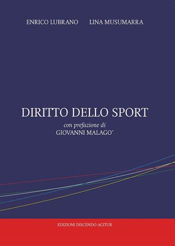 Diritto dello sport - Enrico Lubrano, Lina Musumarra - Libro Discendo Agitur 2017 | Libraccio.it