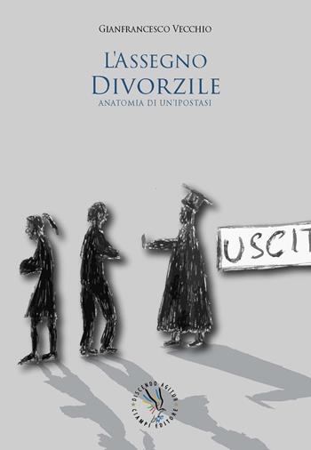 L' assegno divorzile. Anatomia di un'ipostasi - Gianfrancesco Vecchio - Libro Discendo Agitur 2019 | Libraccio.it