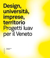 Design, imprese e territorio. Progetti Iuav per il Veneto