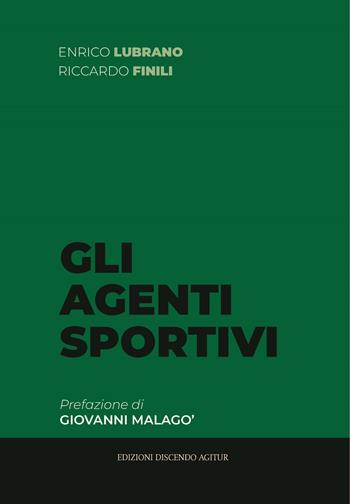 Gli agenti sportivi - Enrico Lubrano, Riccardo Finili - Libro Discendo Agitur 2022 | Libraccio.it