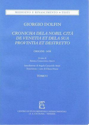 Cronicha dela nobil cità de Venetia et dela sua provintia et destretto (origini-1458) - Giorgio Dolfin - Libro Centro Cicogna 2007, Medioevo e Rinascimento. Testi | Libraccio.it