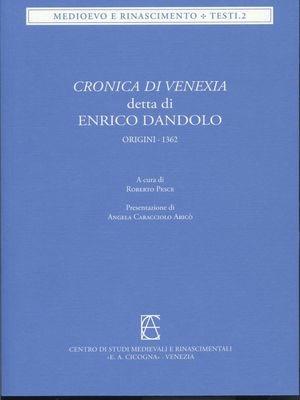 Cronica di Venexia detta di Enrico Dandolo (origini-1362)  - Libro Centro Cicogna 2010, Medioevo e Rinascimento. Testi | Libraccio.it