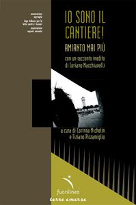 Io sono il cantiere! Amianto mai più  - Libro Fuorilinea 2011, Terre emerse | Libraccio.it
