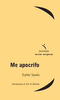 Me apocrifo - Egildo Spada - Libro Fuorilinea 2012, Rosso sospeso | Libraccio.it