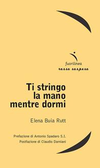Ti stringo la mano mentre dormi - Elena Buia Rutt - Libro Fuorilinea 2012, Rosso sospeso | Libraccio.it