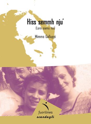 Hiss semmh nju' (Loro siamo noi) - Mimmo Galluppi - Libro Fuorilinea 2015, Scandagli | Libraccio.it