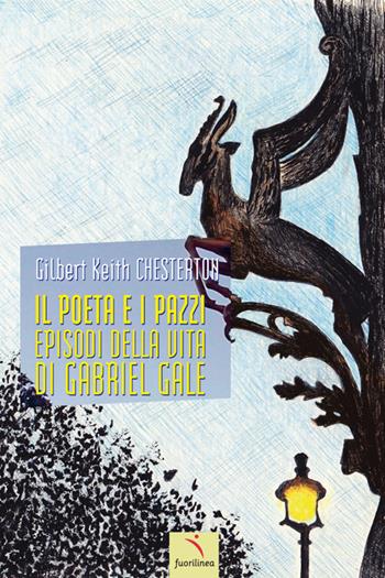 Il poeta e i pazzi. Episodi della vita di Gabriel Gale - Gilbert Keith Chesterton - Libro Fuorilinea 2016 | Libraccio.it