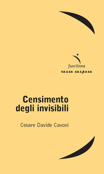 Censimento degli invisibili - Cesare D. Cavoni - Libro Fuorilinea 2016, Rosso sospeso | Libraccio.it