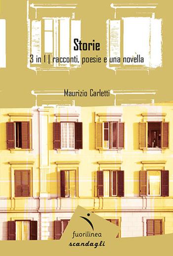 Storie. 3 in 1: racconti, poesie e una novella - Maurizio Carletti - Libro Fuorilinea 2018, Scandagli | Libraccio.it