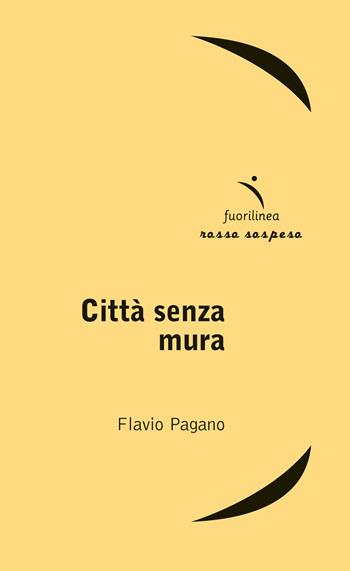 Città senza mura - Flavio Pagano - Libro Fuorilinea 2018, Rosso sospeso | Libraccio.it