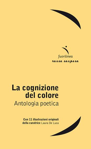 La cognizione del colore. Antologia poetica  - Libro Fuorilinea 2018, Rosso sospeso | Libraccio.it