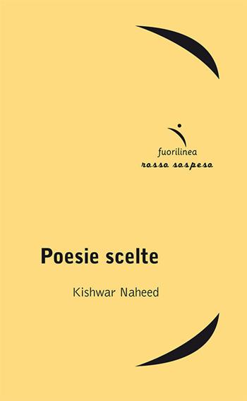 Poesie scelte - Kishwar Naheed - Libro Fuorilinea 2018, Rosso sospeso | Libraccio.it