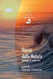 Diario della natura. Antologia di artisti vari. Ediz. illustrata