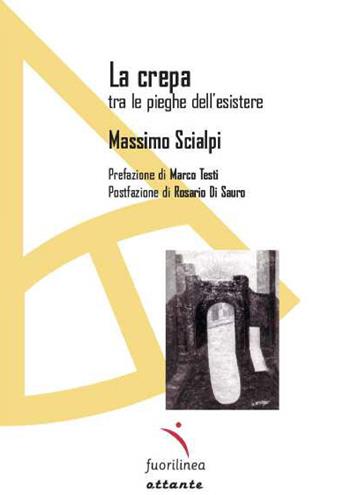 La crepa. Tra le pieghe dell'esistere - Massimo Scialpi - Libro Fuorilinea 2022, Ottante | Libraccio.it