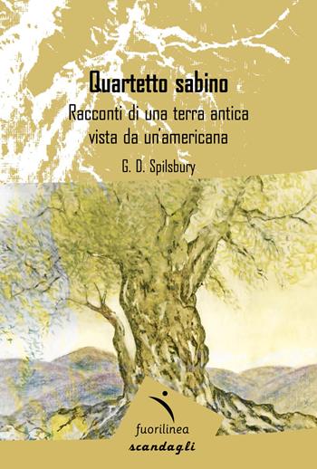 Quartetto sabino. Racconti di una terra antica vista da un'americana - G. D. Spilsbury - Libro Fuorilinea 2019, Scandagli | Libraccio.it