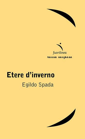 Etere d'inverno - Egildo Spada - Libro Fuorilinea 2020, Rosso sospeso | Libraccio.it
