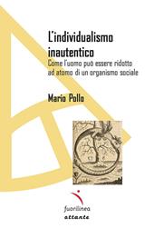 L' individualismo inautentico. Come l'uomo può essere ridotto ad atomo di un organismo sociale