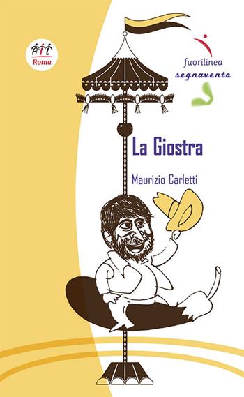 La giostra - Maurizio Carletti - Libro Fuorilinea 2022, Segnavento | Libraccio.it