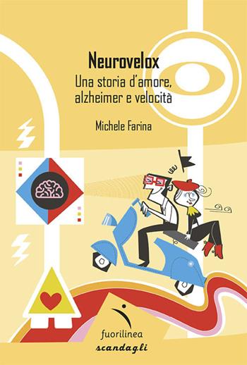Neurovelox. Una storia d'amore, alzheimer e velocità - Michele Farina - Libro Fuorilinea 2022, Scandagli | Libraccio.it