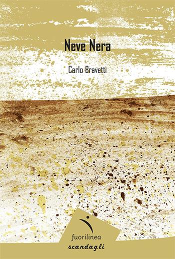 Neve nera - Carlo Bravetti - Libro Fuorilinea 2022, Scandagli | Libraccio.it