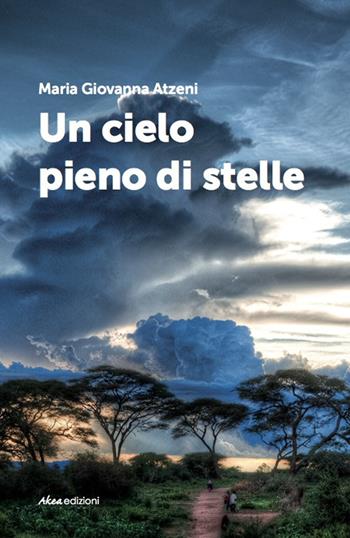Un cielo pieno di stelle - Maria Giovanna Atzeni - Libro Akea 2014, Scripta | Libraccio.it
