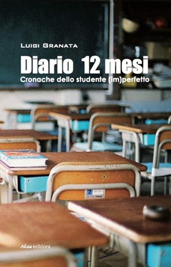 Diario 12 mesi - Luigi Granata - Libro Akea 2016, Scripta | Libraccio.it