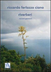 Riverberi. Racconti gioiosani - Riccardo Ferlazzo Ciano - Libro Armenio 2010 | Libraccio.it