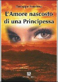 L'amore nascosto di una principessa... - Giuseppe Franchina - Libro Armenio 2010 | Libraccio.it