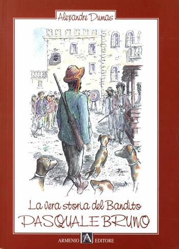 La vera storia del bandito Pasquale - Giuseppe Celona - Libro Armenio 2010 | Libraccio.it