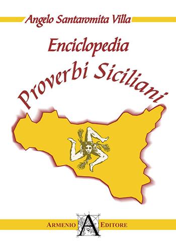 Enciclopedia proverbi siciliani - Angelo Santaromita Villa - Libro Armenio 2013 | Libraccio.it