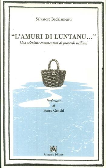 L'amuri di luntanu - Salvatore Badalamenti - Libro Armenio 2013 | Libraccio.it