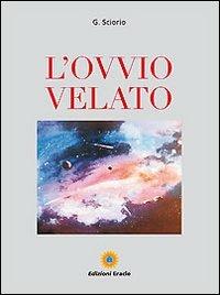 L'ovvio velato - Giovanni Sciorio - Libro Eracle 2010, Pensieri e parole | Libraccio.it