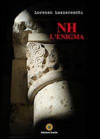 NH l'enigma - Lorenzo Lazzareschi - Libro Eracle 2011, Gialli | Libraccio.it