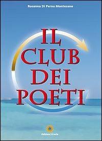 Il club dei poeti - Rosanna Di Perna Montesano - Libro Eracle 2011, Narrativa | Libraccio.it