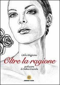 Oltre la ragione - Utilia Mignano - Libro Eracle 2011, Narrativa | Libraccio.it