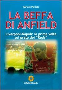 La beffa di Anfield. Liverpool-Napoli: la prima volta sul prato dei «Reds» - Manuel Parlato - Libro Eracle 2011, Calcio | Libraccio.it
