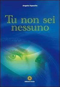 Tu non sei nessuno - Angela Esposito - Libro Eracle 2011, Narrativa | Libraccio.it