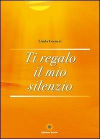 Ti regalo il mio silenzio - Linda Cocuzzi - Libro Eracle 2011, Narrativa | Libraccio.it