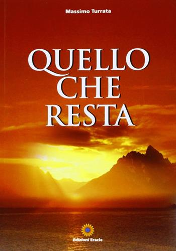 Quello che resta - Massimo Turrata - Libro Eracle 2011, Narrativa | Libraccio.it
